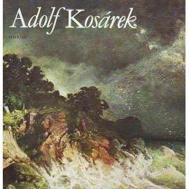 Adolf Kosárek (edice: Malá galerie, sv. 32) [malířství, krajinomalba, realismus]